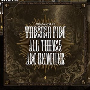 Antagonist AD - 'Through Fire all Things are Renewed' LP
