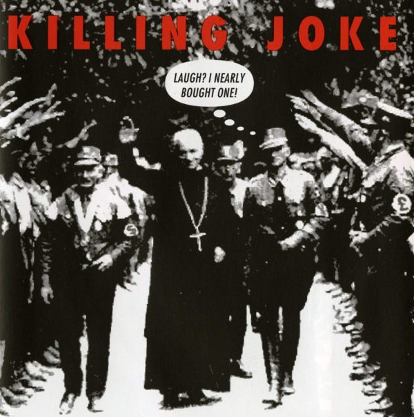 Killing Joke - Laugh? I Nearly Bought One!