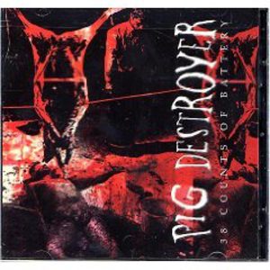 Pig Destroyer - 38 Counts of Battery