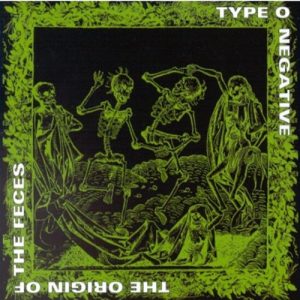 Type O Negative - The Origin of the Feces