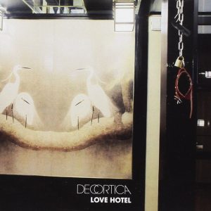 DECORTICA - LOVE HOTEL. CD