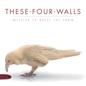 THESE FOUR WALLS - LIVING TO WRITE THE END. CD